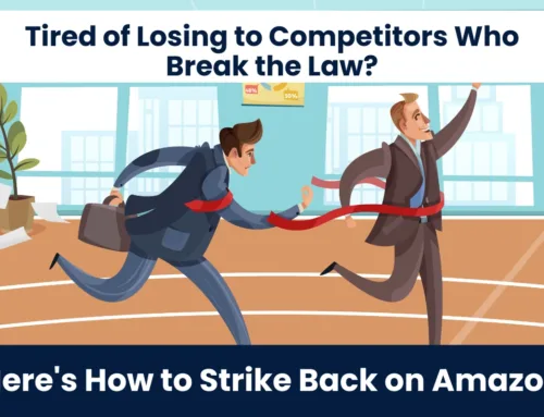 Tired of Losing to Competitors Who Break the Law? Here’s How to Strike Back on Amazon